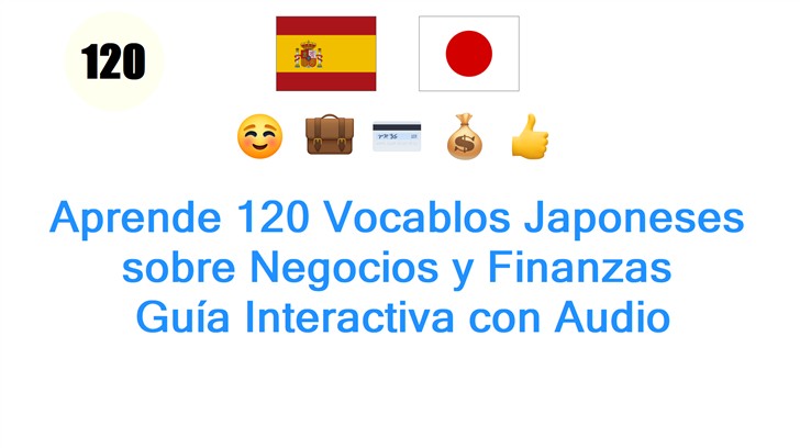 Aprende 120 Vocablos Japoneses sobre Negocios y Finanzas: Guía Interactiva con Audio